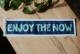 Enjoy the Now Embroidered Banner